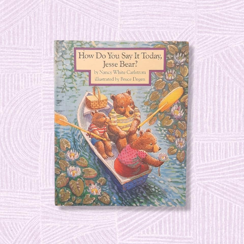 HOW DO YOU SAY IT TODAY, JESSE BEAR? - BUKU CERITA ANAK DALAM BAHASA INGGRIS - STORYBOOK - BUKU PREL