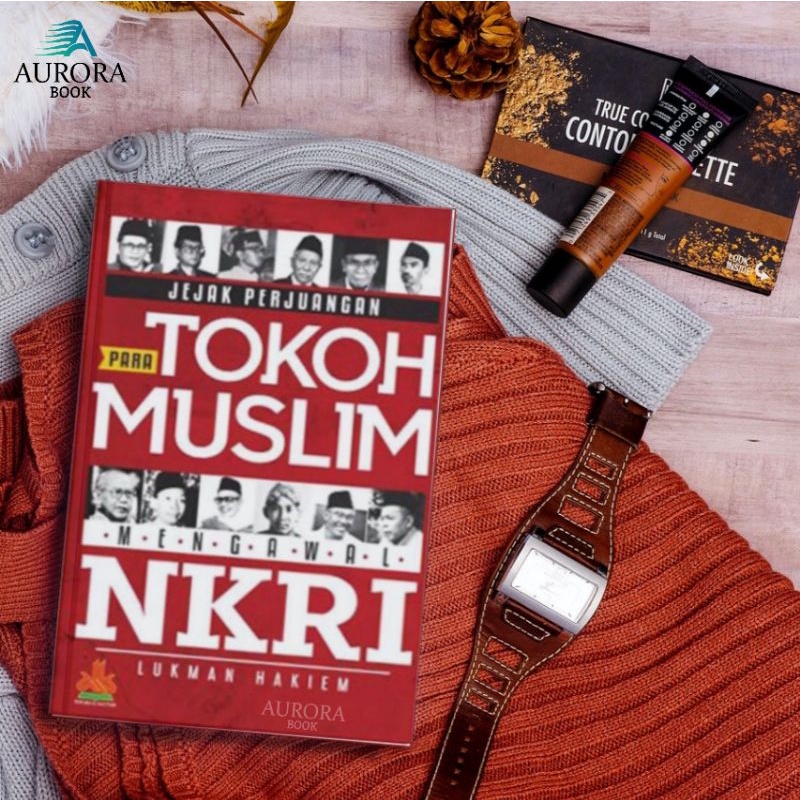 Jejak Perjuangan Para Tokoh Muslim Mengawal NKRI- Original