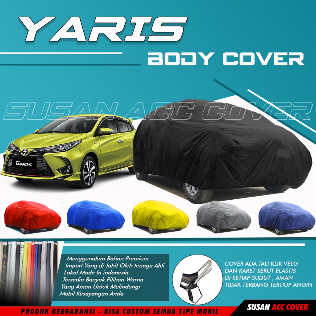 Body Cover Mobil Yaris Sarung Mobil Yaris/Yaris Lama/Yaris Bakpao/Yaria All New/New Yaris/Yaris lele