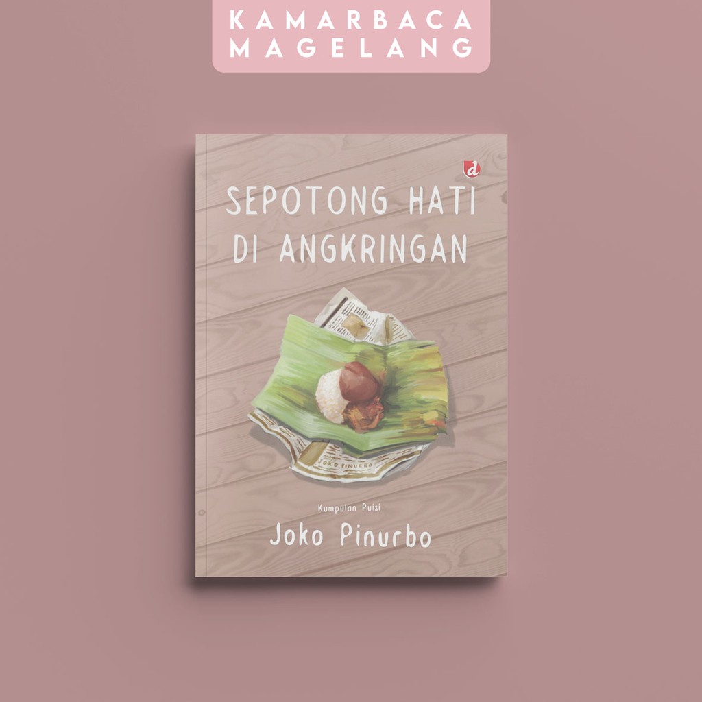 Joko Pinurbo - Sepotong Hati di Angkringan