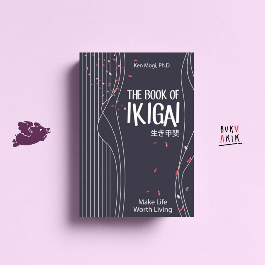 The Book Of Ikigai - Ken Mogi