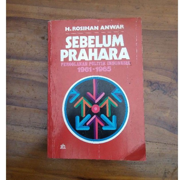 H Rosihan Anwar Sebelum Prahara SEBELUM PRAHARA Pergolakan Politik Indonesia 1961-1965