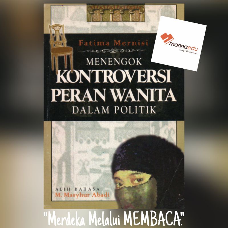 Menengok Kontroversi Peran Wanita dalam Politik Fatima Mernisi Mernissi Kesetaraan Gender Hak Seksua
