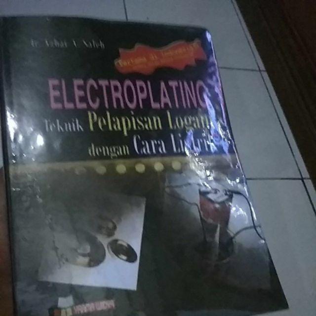 Electroplating Teknik Pelapisan Logam Dengan Cara Listrik Ir. Azhar A. Saleh