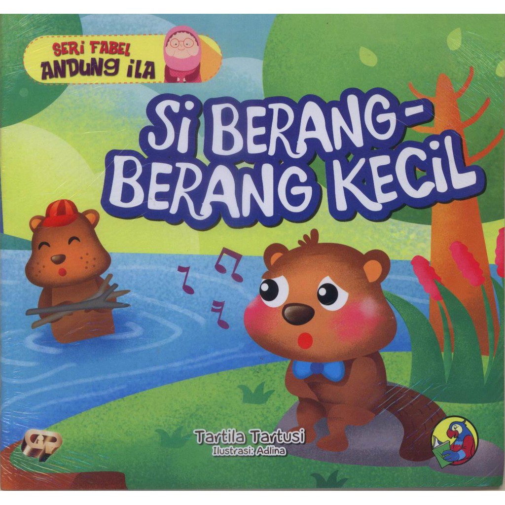 GIP - Seri Fabel Andung ila - Si Berang - Berang Kecil - Tartila Tartusi