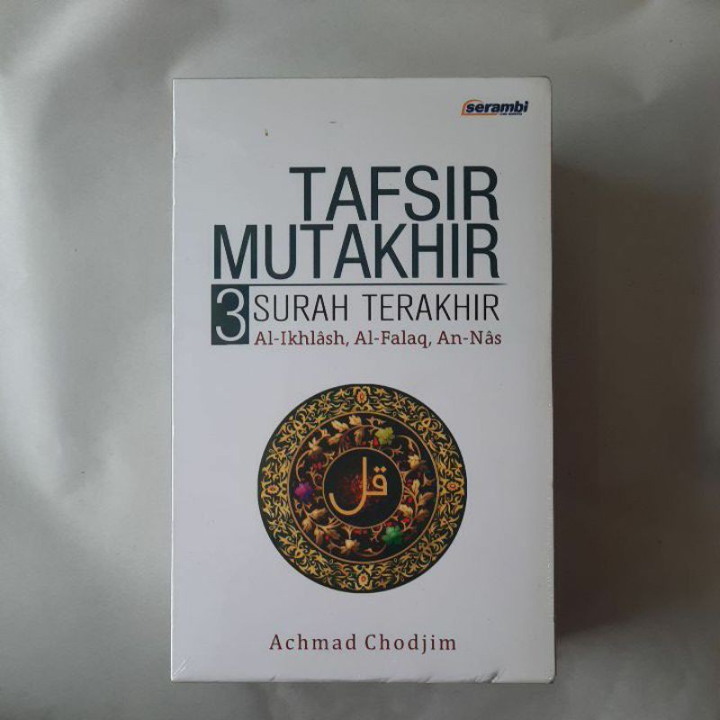 TAFSIR MUTAKHIR "3 SURAH TERAKHIR : AL-IKHLASH, AL-FALAQ, AN-NAS"
