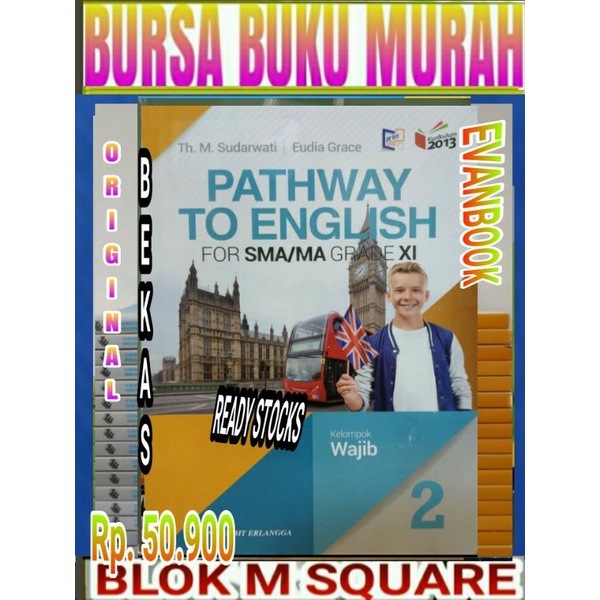 

Buku pathway to english kelompok wajib untuk SMA kelas 11 2 XI edisi revisi 2013 erlangga