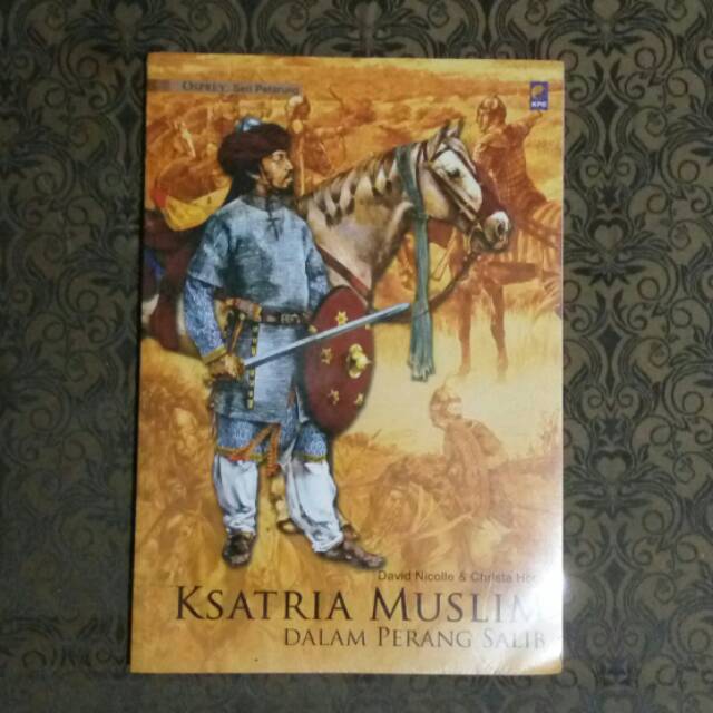 Osprey Seri Petarung - Ksatria Muslim dalam Perang Salib oleh David Nicolle & Christa Hook