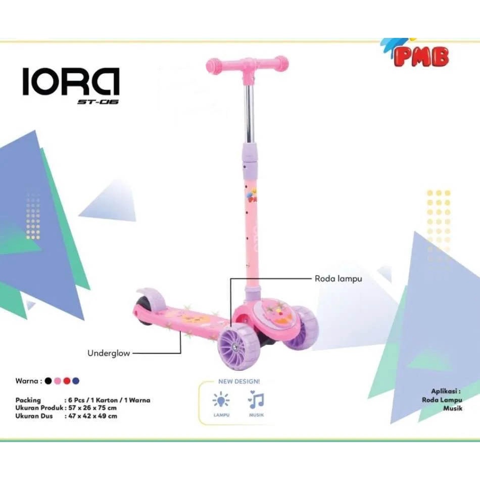 Skuter Anak IORA ST06 PMB TOYS Sekuter Otoped Roda Tiga Scooter Garansi Original SNI COD-5