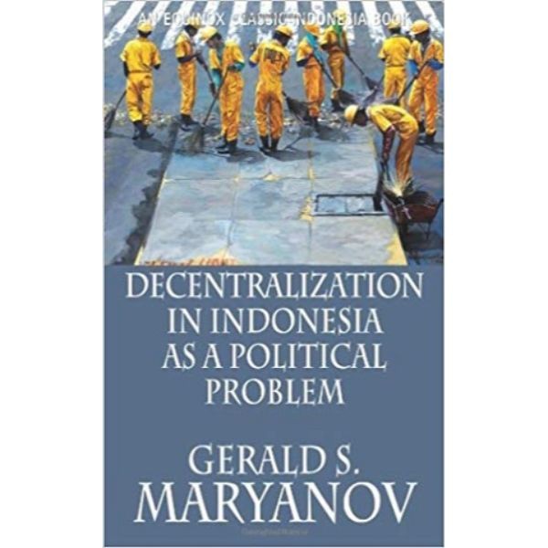 Decentralization in Indonesia as a Political Problem - 9786028397124