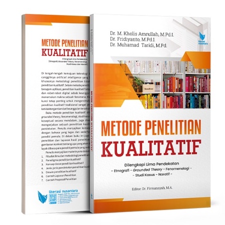 Metode Penelitian Kualitatif - dilengkapi 5 Pendekatan Studi Kasus Etnografi Fenomenologi Grounded T