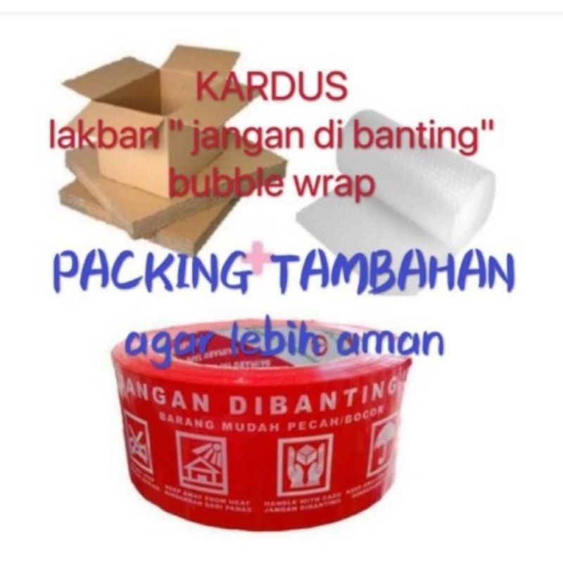 Tambahan packing + bubble wrap / Kardus dus agar paket lebih aman dan safety