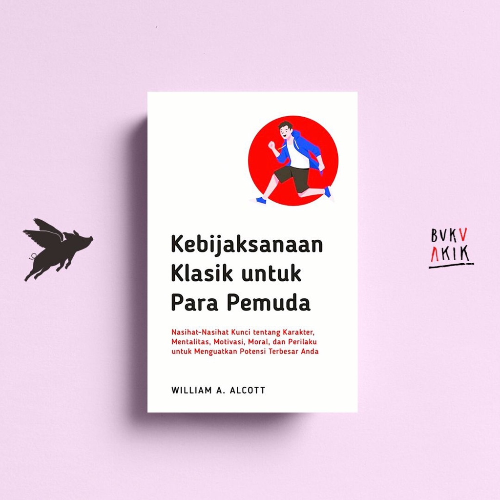 Kebijaksanaan Klasik Untuk Para Pemuda - William A. Alcott