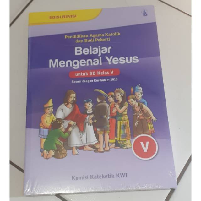 BUKU PENDIDIKAN AGAMA KATOLIK 'BELAJAR MENGENAL YESUS' SD KELAS 5. KANISIUS REVISI. KOMITE KWI