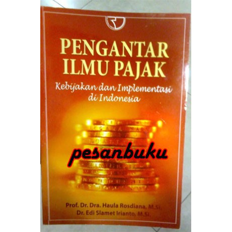 

Buku Pengantar Ilmu Pajak: Kebijakan dan Implementasi di Indonesia Oleh Haula Rosdiana