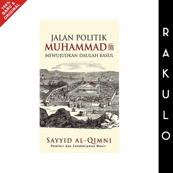 Buku JALAN POLITIK MUHAMMAD SAW MEWUJUDKAN DAULAH RASUL