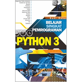 BELAJAR SINGKAT PEMROGRAMAN PYTHON 3 + CD - Budi Raharjo