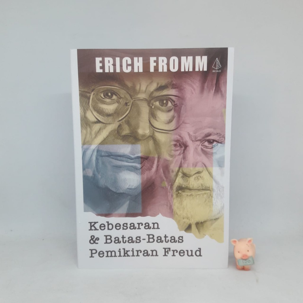 Kebesaran &amp; Batas-Batas Pemikiran Freud - Erich Fromm