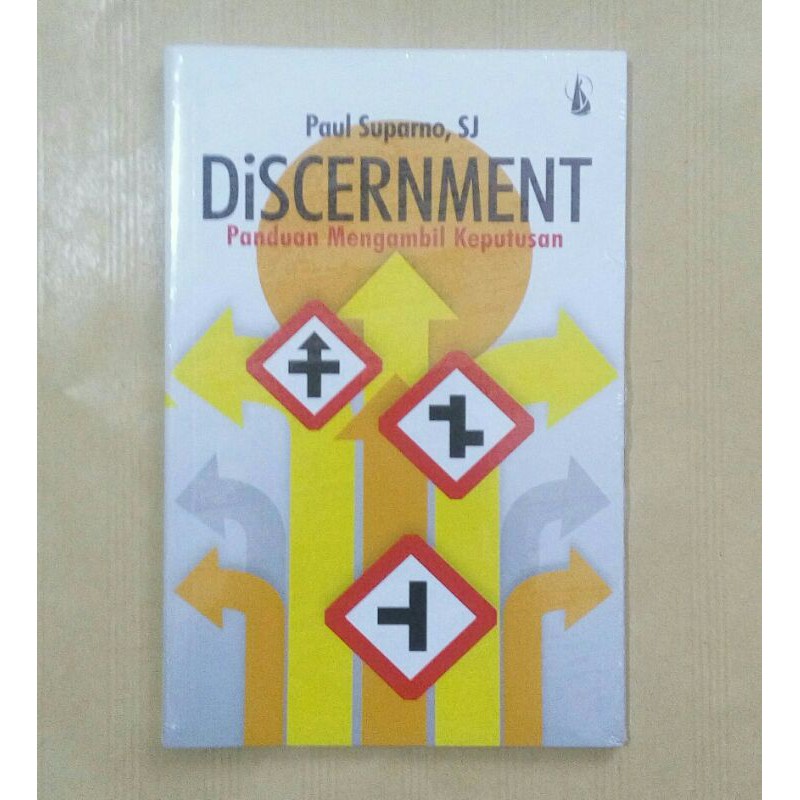 Discernment - Panduan Mengambil Keputusan - Paul Suparno, SJ.
