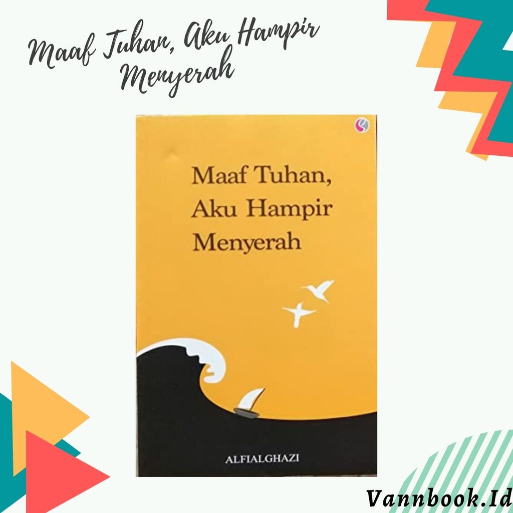 Maaf Tuhan, Aku Hampir Menyerah