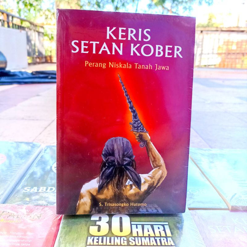 OBRAL BUKU NOVEL FANTASI - FIKSI - NOVEL SEJARAH - ORIGINAL - NOVEL JEPANG / ODA NOBUNAGA / PERANG BALI - DAHLAN - NEDERA --Keris Setan Kober