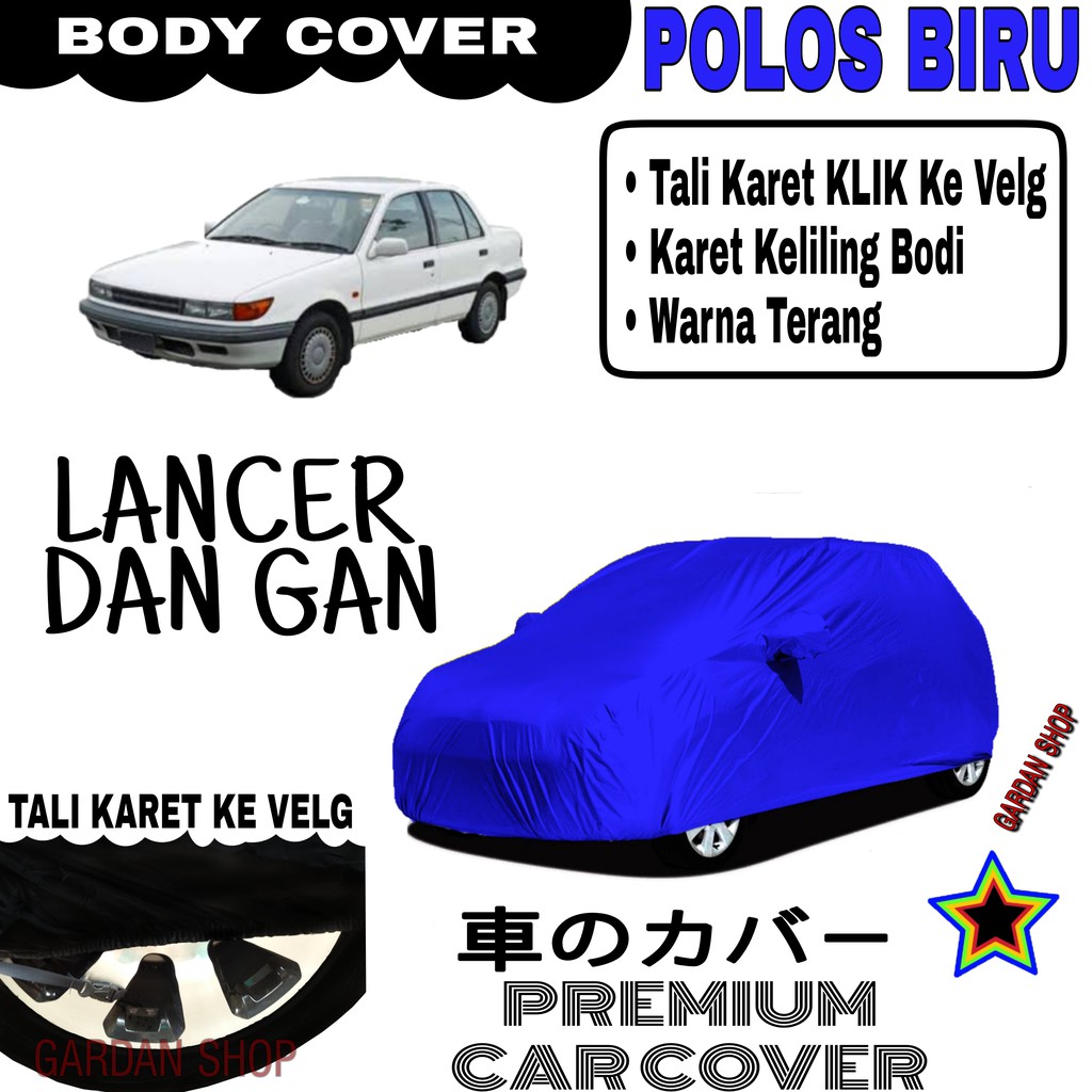 Sarung Mobil LANCER DAN GAN Polos BIRU Body Cover Penutup Body Lancer PREMIUM Biru