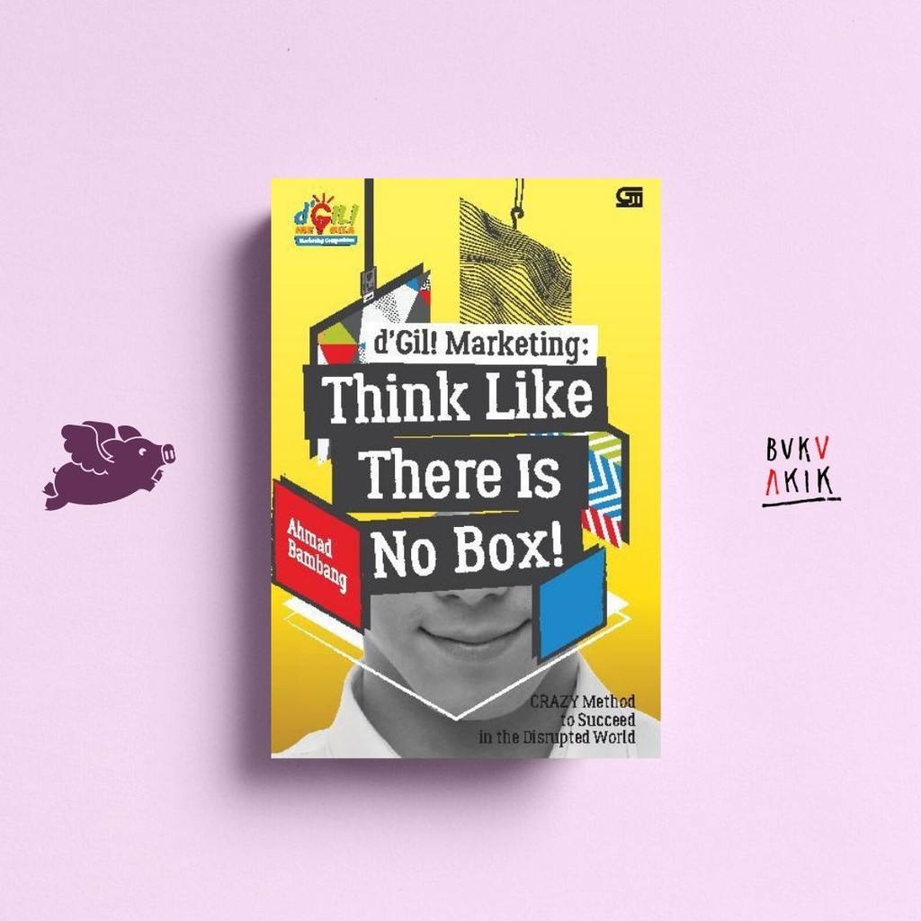 D'Gil! Marketing: Think Like There is No Box - Ahmad Bambang