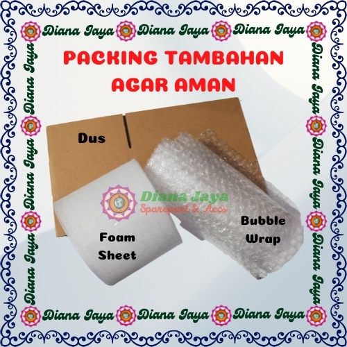

Bubble Wrap , Foam Sheet & Dus untuk packing tambahan