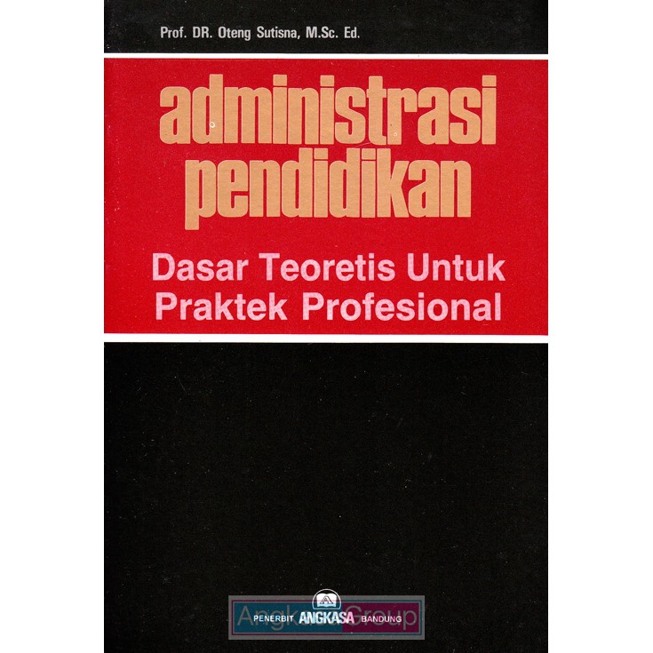 Jual Administrasi Pendidikan. Dasar Teoritis Untuk Praktek Profesional ...