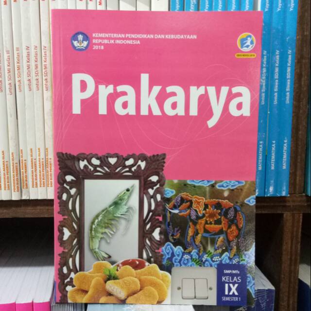 Prakarya Kelas 9 Semester 1 Prakarya Smp Kelas 9 Edisi Revisi 2018 Diknas Shopee Indonesia