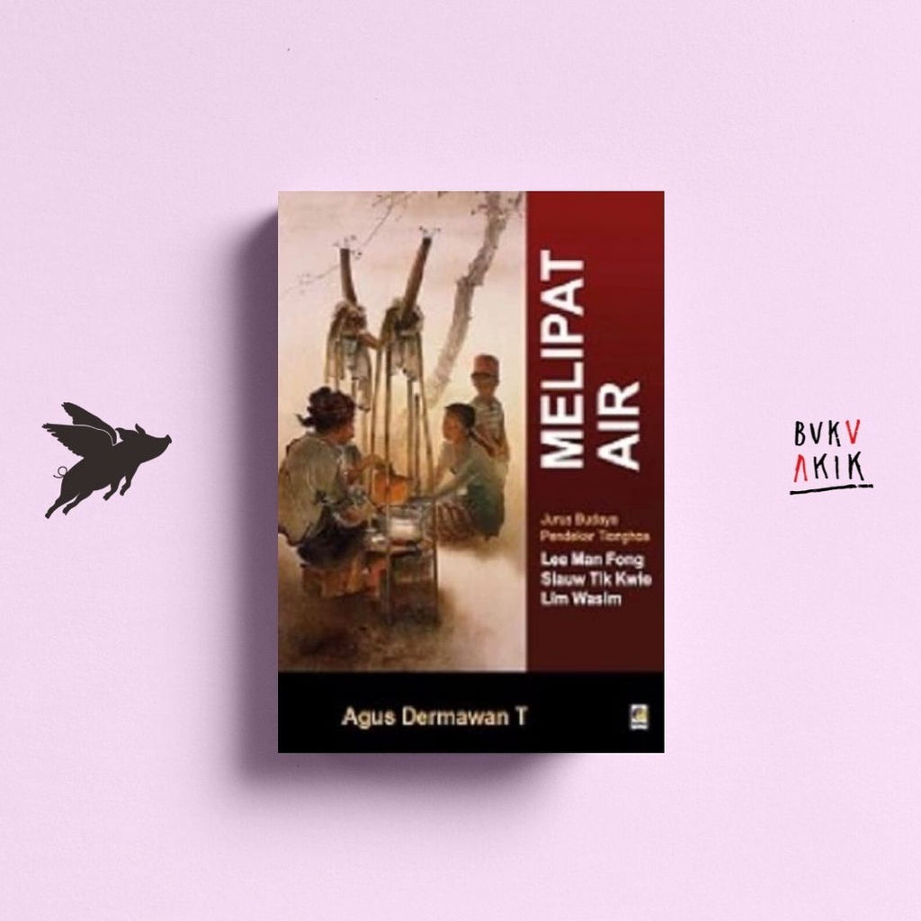 Melipat Air: Jurus Budaya Pendekar Tionghoa - Agus Dermawan T.