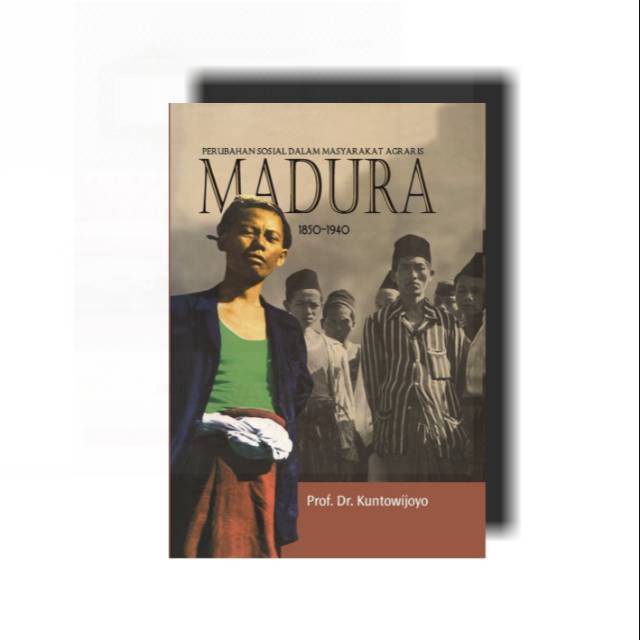 Perubahan Sosial dalam Masyarakat Agraris: Madura 1850-1940