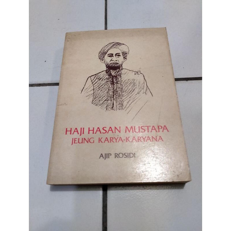 Haji Hasan Mustapa Jeung Karya Karyanya - Ajip Rosidi