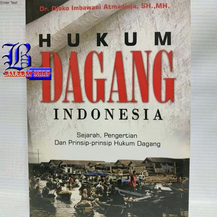 

Buku HUKUM DAGANG INDONESIA Sejarah, Pengertian dan Prinsip-prinsip Hukum D