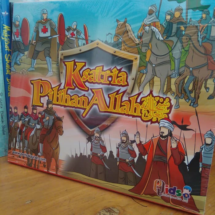 Ksatria Pilihan Allah Buku Cerita Anak Muslim Perisai Quran Kids