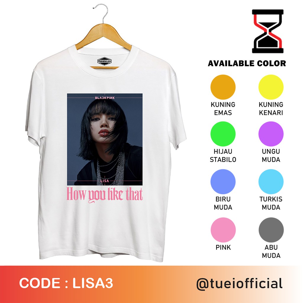 Baju Kaos Custom DTG Cotton Combed/DESAIN BLACKPINK/LISA BLACKPINK/HOW YOU LIKE THAT/LISA3
