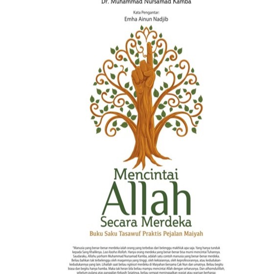 MENCINTAI ALLAH SECARA MERDEKA BUKU SAKU TASAWUF PRAKTIS PEJALAN MAIYAH