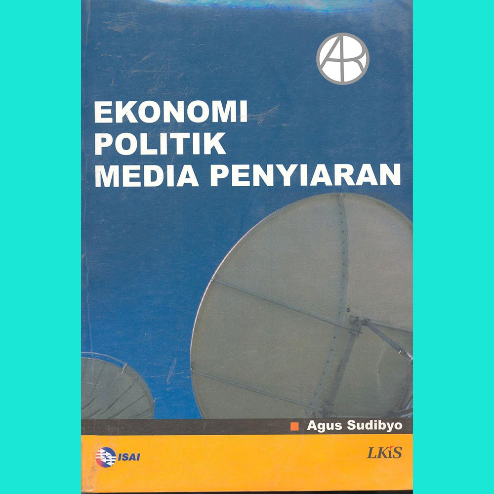 Ekonomi Politik Media Penyiaran - Agus Sudibyo