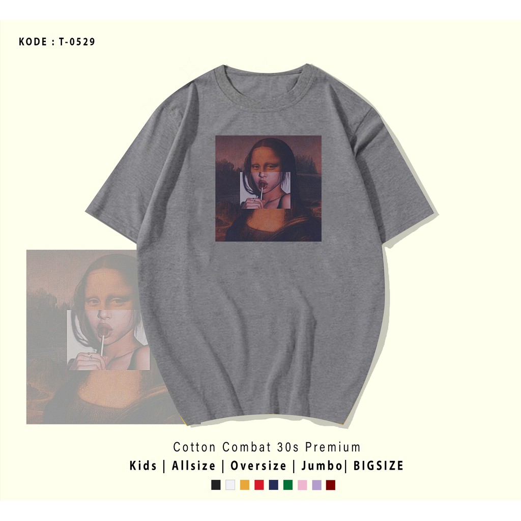 T0529 T-SHIRT / KAOS UNISEX / TUMBLR TEE / REAL PICTURE MONALISA CANDY / IMPORT