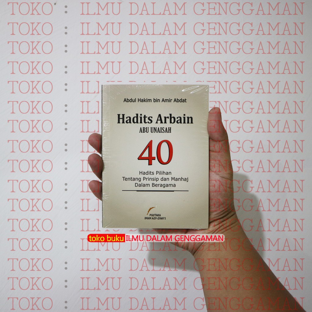 Hadits Arbain Abu Unaisah 40 Hadits Pilihan - Pustaka Imam Asy Syafii