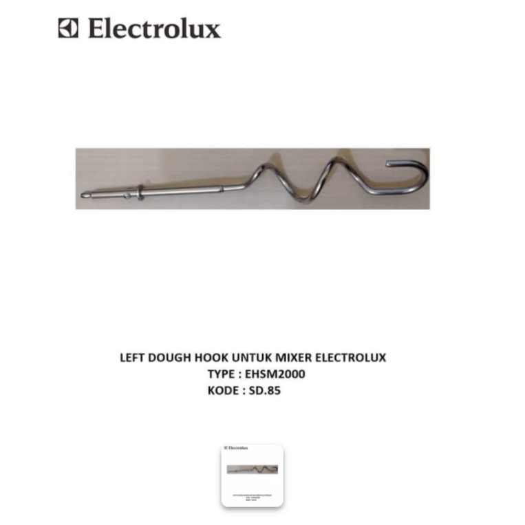 LEFT DOUGH HOOK UNTUK MIXER ELECTROLUX TYPE EHSM2000 SD.85