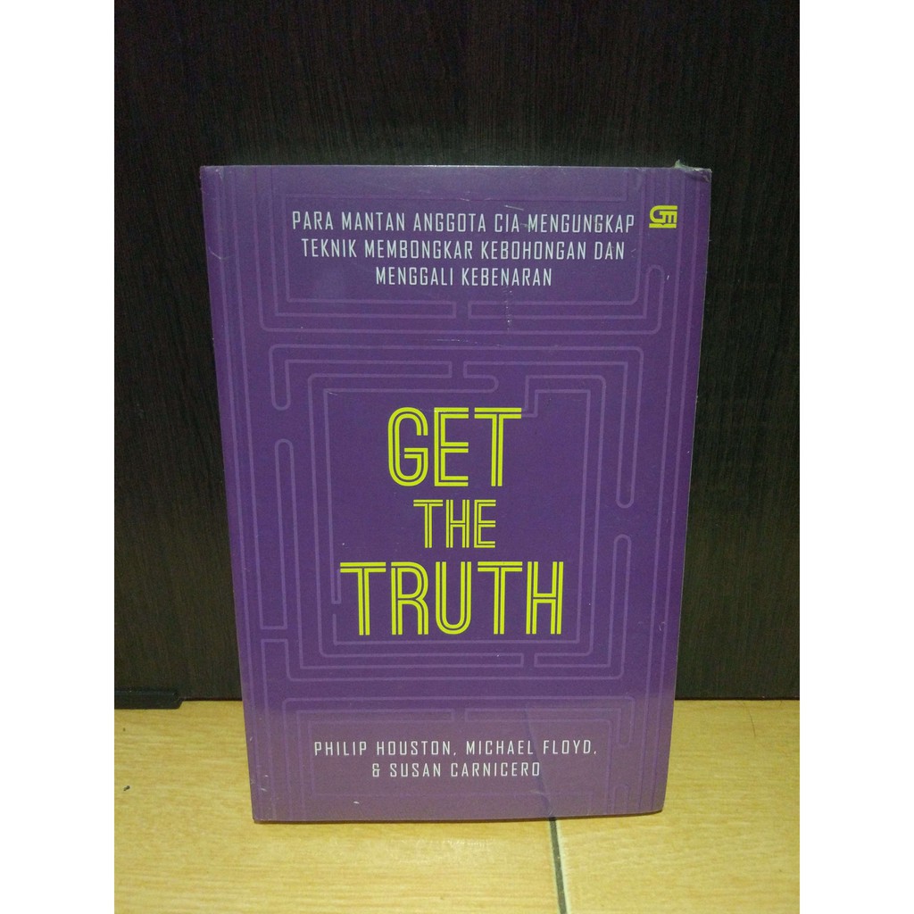Get The Truth (Para Mantan Anggota CIA Mengungkap Teknik Membongkar Kebohongan & Menggali Kebenaran)