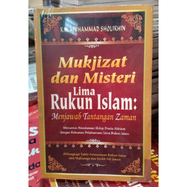 Mukjizat dan Misteri Lima Rukun Islam : Menjawab Tantangan Zaman - Muhammad Sholikhin
