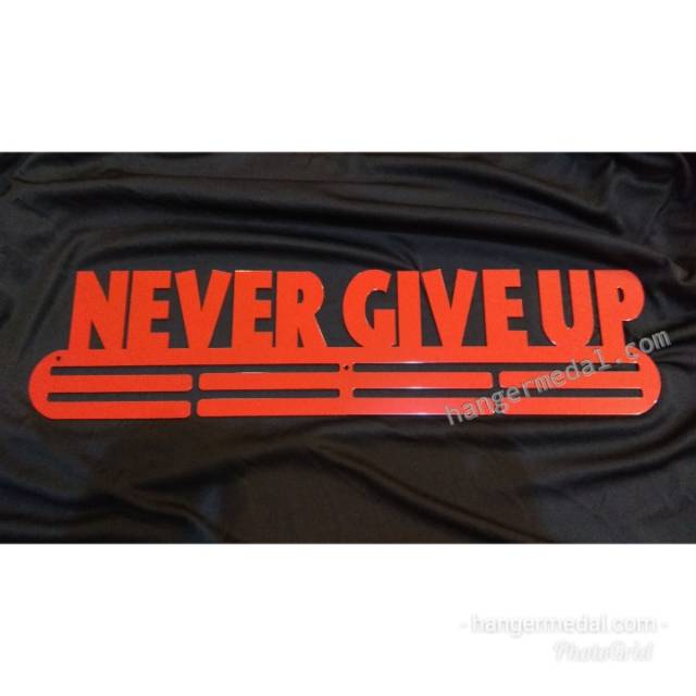 MEDAL HANGER - GANTUNGAN MEDALI - NEVER GIVE UP