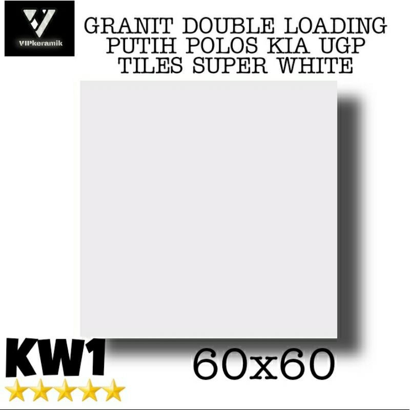 GRANIT DOUBLE LOADING PUTIH POLOS KIA UGP TILES SUPER WHITE 60X60