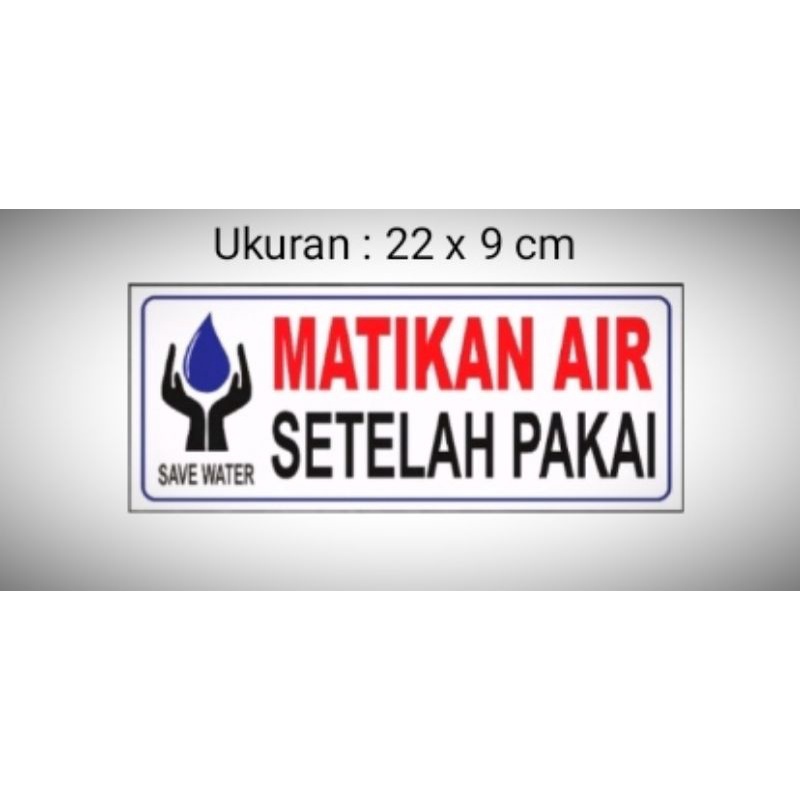 

Sign "Matikan Air Setelah Pakai" Sign Board Acrylic, Sign label Akrilik