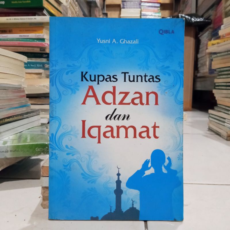 OBRAL BUKU MOTIVASI ISLAM / HAMBA RABBANI / LAA TAY ASUU / SEORANG SYEKH / 7 KEAJAIBAN REZEKI / PARA PENCARI CAHAYA KEHIDUPAN / ORIGINAL 5b-Kupas tuntas adzan