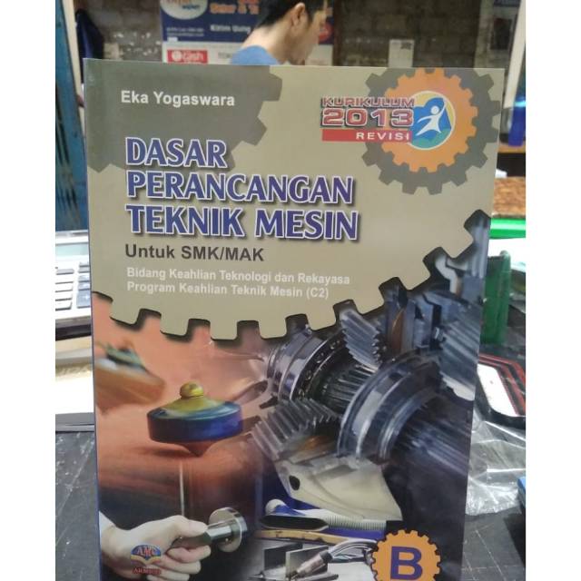 

DASAR PERANCANGAN TEKNIK MESIN (C2) KELAS X JILID B