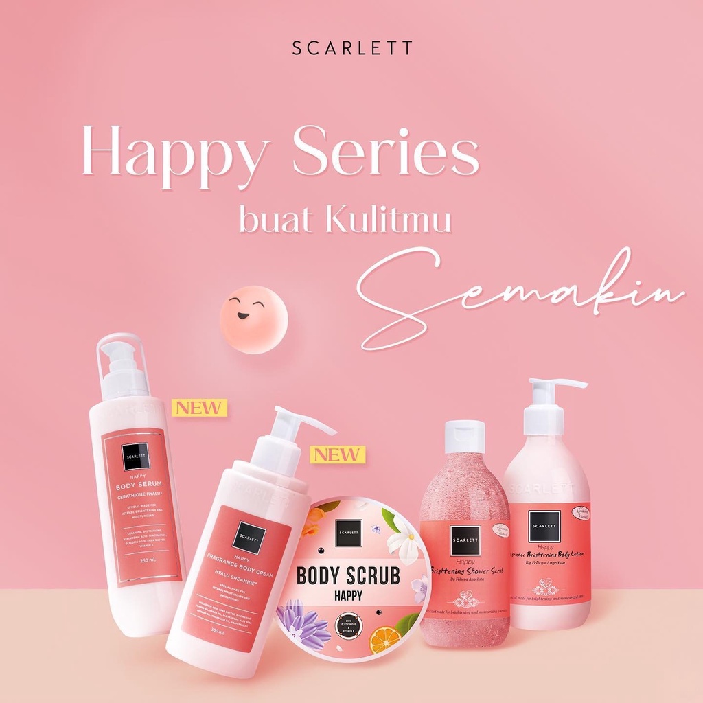 SCARLETT Whitening Happy Series Indonesia / Body Care / Perawatan Kulit Tubuh / Scrub Brightening Shower Scrub Serum Cerathione Hyalu Fragrance Cream Hyalu Sheamide Lotion 250ml 300ml / Sabun Mandi Moisturizer Pelembab / Skincare Package Paket Lengkap