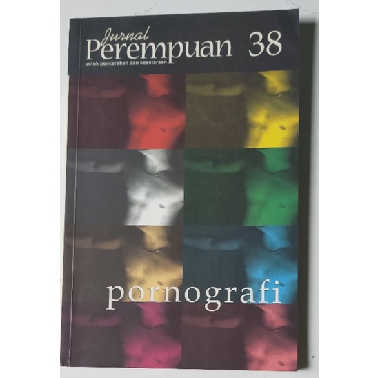 JURNAL PEREMPUAN 38 UNTUK PENCERAHAN DAN KESETARAAN - PORNOGRAFI